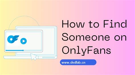 How to Find Someone on OnlyFans: The Best。